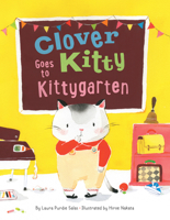 Clover Kitty Goes to Kittygarten 1542042461 Book Cover