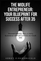 The Midlife Entrepreneur: Your Blueprint for Success After 35: It’s Not Too Late—It’s Just the Right Time to Start B0FSDVMNJ6 Book Cover