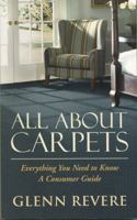 All About Carpets: A Consumer Guide 0830604464 Book Cover