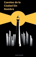 Cuentos de la ciudad sin nombre (Spanish Edition) 8413730430 Book Cover