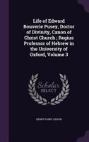 Life of Edward Bouverie Pusey, doctor of divinity, canon of Christ Church; regius professor of Hebrew in the University of Oxford Volume v.3 333731757X Book Cover
