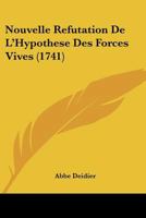 Nouvelle Refutation De L'Hypothese Des Forces Vives (1741) 1271850044 Book Cover