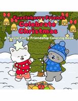 Fuzzleberry Friends Celebrate Christmas: A Fuzzle Fun & Friendship Coloring Book (Fuzzleberry Friends Coloring Book Series) B0H55MT6VT Book Cover