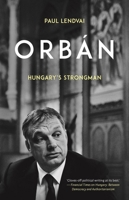 Orbán: Europe's New Strongman 0190874864 Book Cover
