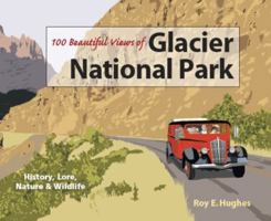 100 Beautiful Views of Glacier National Park 1565796322 Book Cover