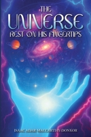 The Universe Rest on His Fingertips: The Greatness of God B0GCHQCTLB Book Cover