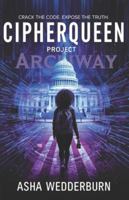 CipherQueen: Project Archway 1069514136 Book Cover