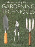 The Essential Guide to Gardening Techniques 1571458212 Book Cover