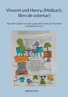 Vincent und Henry..(Malbuch, libro de colorear): Aprender español con color y gusto..(Ein Comic zum Ausmalen und Spanisch lernen) (German Edition) 381924591X Book Cover