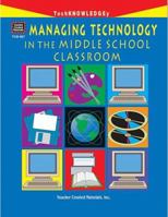 Managing Technology in the Middle School Classroom 1557346674 Book Cover