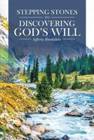 Stepping Stones to Discovering God's Will 1643493019 Book Cover