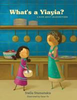 What's a Yia Yia?: A Book About Grandmothers 0648236706 Book Cover