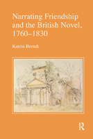 Narrating Friendship and the British Novel, 1760-1830 0367346818 Book Cover