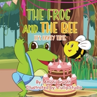 The Frog and the Bee: It's Party Time 1958634026 Book Cover