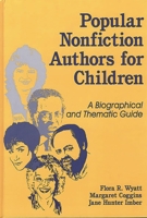 Popular Nonfiction Authors for Children: A Biographical and Thematic Guide 1563084082 Book Cover