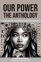 Our Power-The Anthology: Melanated Queens Rising Beyond Disabilities! 1966612095 Book Cover