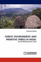FOREST ENVIRONMENT AND PRIMITIVE TRIBES IN INDIA:: AN ANTHROPOLOGICAL STUDY 3844320873 Book Cover