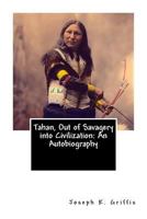 Tahan, Out of Savagery Into Civilization: An Autobiography 1480276510 Book Cover