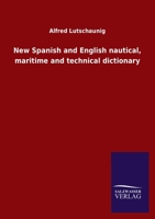 New Spanish and English nautical, maritime and technical dictionary 3846050504 Book Cover