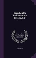 Speeches On Parliamentary Reform, Etc. (1866) 1166016722 Book Cover