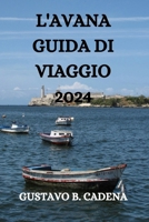 L'AVANA GUIDA DI VIAGGIO 2024 (Italian Edition) B0CVXVXR9H Book Cover