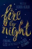 Fire by Night: Finding God in the Pages of the Old Testament 1513804189 Book Cover