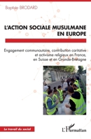 L'action sociale musulmane en Europe: Engagement communautaire, contribution caritative et activisme religieux en France, en Suisse et en Grande-Bretagne (French Edition) 214048567X Book Cover