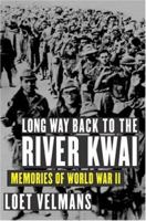 Long Way Back to the River Kwai: A Harrowing True Story of Survival in World War II 1559707410 Book Cover
