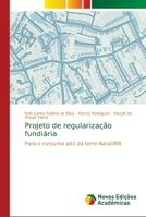 Projeto de regularização fundiária: Para o conjunto alto da torre Natal/RN 6139668336 Book Cover
