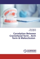 Correlation Between Craniofacial form, Arch form & Malocclusion 6202563168 Book Cover