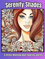 Serenity Shades A Stress Relieving Adult Coloring Journey 20 B0CFZCQMNC Book Cover