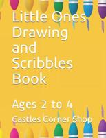 Little Ones Drawing and Scribbles Book: Ages 2 to 4 1081755296 Book Cover