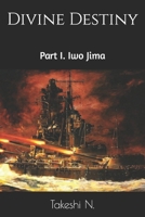 Divine Destiny: Part I. Iwo Jima B0CM3NRR4G Book Cover