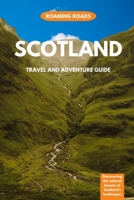 Scotland Travel and Adventure Guide: Discovering the Natural Beauty of Scotland's Landscapes B0C2ST1DFV Book Cover