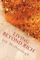 Living Beyond Rich: The Playbook of How to Live Your Life Without Financial Stress, Fear, or Pain 0984770429 Book Cover