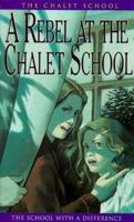 A Rebel at the Chalet School 0006907423 Book Cover