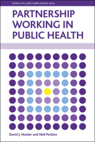 Partnership Working in Public Health 1447301315 Book Cover