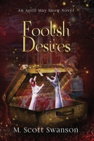 Foolish Desires; April May Snow Novel #4: A Paranormal Women's Thriller Novel 195438307X Book Cover
