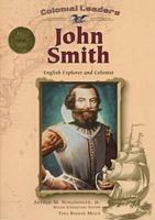 John Smith: English Explore and Colonist (Colonial Leaders) 0791056880 Book Cover