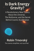 Is Dark Energy Gravity?: A Revolutionary New Theory About the Universe, The Multiverse, and the Secret Behind Cosmic Acceleration 9199059320 Book Cover