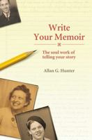 Write Your Memoir: The Soul Work of Telling Your Story 1844091775 Book Cover