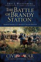 The Battle of Brandy Station: North America's Largest Cavalry Battle 1596297824 Book Cover