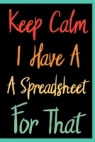 Keep Calm I Have a Spreadsheet for That : 70s 80s and 90s Retro Coworker Office Funny Gag Notebook Wide Ruled Lined Journal 6x9 Inch ( Legal Ruled ) Family Gift Idea Mom Dad or Kids in Holidays 1672630479 Book Cover
