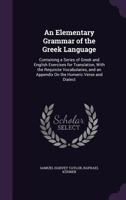 Elementary Grammar of the Greek Language: With Exercises Andvocabularies 1357833695 Book Cover