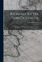 Richard, Ritter Von Dotzauer: Ergänzt Durch Eine Autobiographie Dotzauers 1017655367 Book Cover