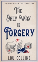 The Only Way is Forgery (A Chloe Essex Cozy Mystery) B0FNBNP663 Book Cover