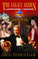 The Justification for Injustice: The Legacy Series Book 3 1948484862 Book Cover