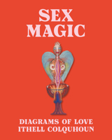 Sex Magic: Ithell Colquhoun's Diagrams of Love 1849768803 Book Cover