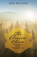 The Divine Chase: Responding to a Pursuing God 1973610523 Book Cover