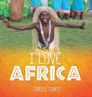 I LOVE AFRICA 1545622876 Book Cover